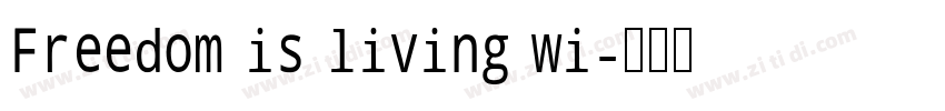 Freedom is living wi字体转换